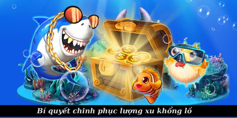 Bí quyết chinh phục lượng xu khổng lồ