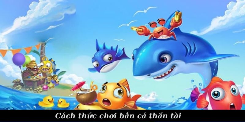 Cách thức chơi bắn cá thần tài cần lưu ý